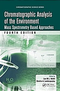 Chromatographic Analysis of the Environment: Mass Spectrometry Based Approaches, Fourth Edition (Hardcover, 4)