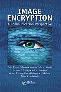 Image Encryption : A Communication Perspective (Paperback)