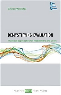 Demystifying Evaluation : Practical Approaches for Researchers and Users (Paperback)