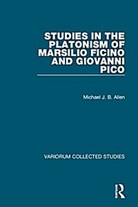 Studies in the Platonism of Marsilio Ficino and Giovanni Pico (Hardcover)