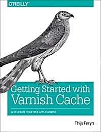 Getting Started with Varnish Cache: Accelerate Your Web Applications (Paperback)