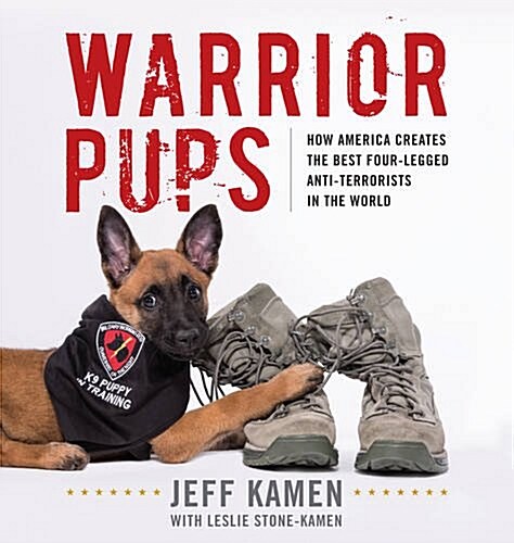 Warrior Pups: True Stories of Americas K9 Heroes (Hardcover)