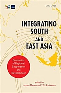 Integrating South and East Asia: Economics of Regional Cooperation and Development (Hardcover)