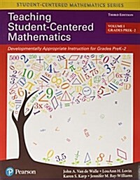 Teaching Student-Centered Mathematics: Developmentally Appropriate Instruction for Grades Pre-K-2 (Volume 1), with Enhanced Pearson Etext --Access Car (Paperback, 3)