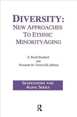 Diversity : New Approaches to Ethnic Minority Aging (Hardcover)