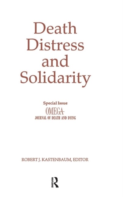 Death, Distress, and Solidarity : Special Issue OMEGA Journal of Death and Dying (Hardcover)