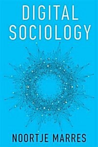 Digital Sociology : The Reinvention of Social Research (Hardcover)