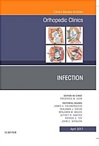 Infection, an Issue of Orthopedic Clinics: Volume 48-2 (Hardcover)