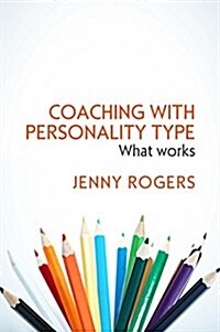 Coaching with Personality Type: What Works (Hardcover)
