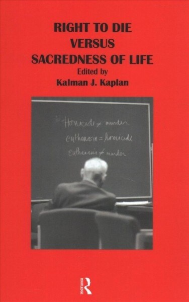 Right to Die versus Sacredness of Life (Hardcover)
