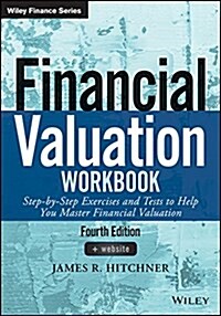 Financial Valuation Workbook: Step-By-Step Exercises and Tests to Help You Master Financial Valuation (Paperback, 4)