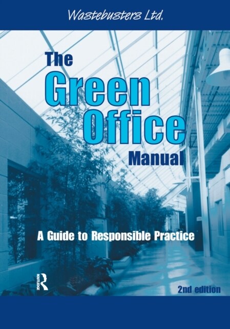 The Green Office Manual : A Guide to Responsible Practice (Hardcover, 2 ed)