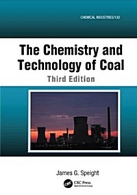 The Chemistry and Technology of Coal (Paperback, 3 ed)
