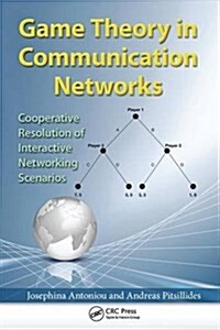 Game Theory in Communication Networks : Cooperative Resolution of Interactive Networking Scenarios (Paperback)