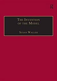 The Invention of the Model : Artists and Models in Paris, 1830-1870 (Paperback)