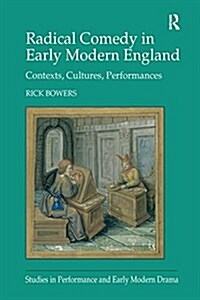 Radical Comedy in Early Modern England : Contexts, Cultures, Performances (Paperback)