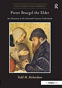 Pieter Bruegel the Elder : Art Discourse in the Sixteenth-Century Netherlands (Paperback)