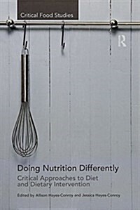 Doing Nutrition Differently : Critical Approaches to Diet and Dietary Intervention (Paperback)