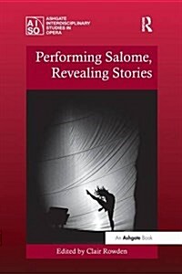Performing Salome, Revealing Stories (Paperback)