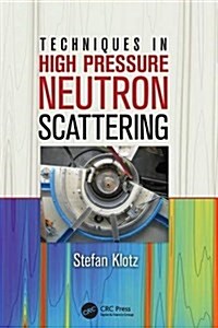 Techniques in High Pressure Neutron Scattering (Paperback)