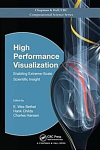 High Performance Visualization : Enabling Extreme-Scale Scientific Insight (Paperback)