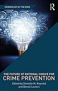 The Future of Rational Choice for Crime Prevention (Hardcover)