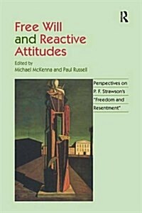Free Will and Reactive Attitudes : Perspectives on P.F. Strawsons Freedom and Resentment (Paperback)