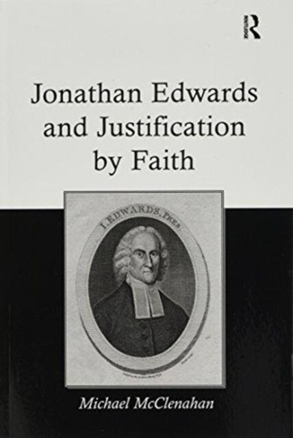 Jonathan Edwards and Justification by Faith (Paperback)
