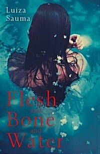 Flesh and Bone and Water (Paperback)