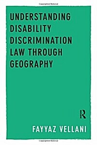 Understanding Disability Discrimination Law Through Geography (Paperback)