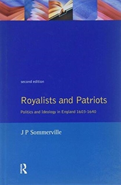 Royalists and Patriots : Politics and Ideology in England, 1603-1640 (Hardcover, 2 ed)