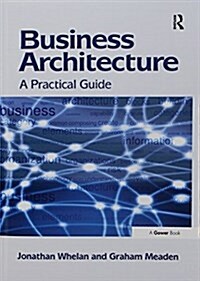 Business Architecture : A Practical Guide (Paperback)