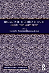 Language in the Negotiation of Justice : Contexts, Issues and Applications (Paperback)