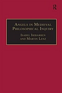Angels in Medieval Philosophical Inquiry : Their Function and Significance (Paperback)