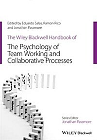 The Wiley-Blackwell Handbook of the Psychology of Team Working and Collaborative Processes (Hardcover)