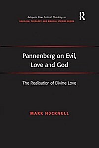 Pannenberg on Evil, Love and God : The Realisation of Divine Love (Paperback)