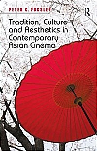 Tradition, Culture and Aesthetics in Contemporary Asian Cinema (Paperback)