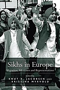Sikhs in Europe : Migration, Identities and Representations (Paperback)