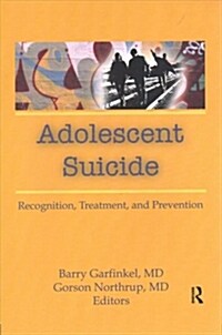 Adolescent Suicide : Recognition, Treatment, and Prevention (Paperback)