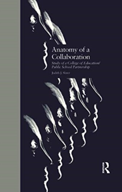 Anatomy of a Collaboration : Study of a College of Education/Public School Partnership (Paperback)