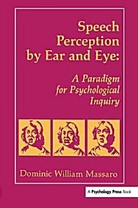 Speech Perception by Ear and Eye : A Paradigm for Psychological Inquiry (Paperback)