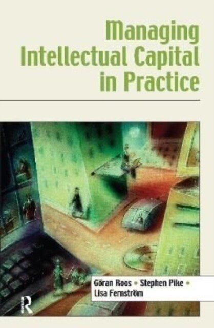 Managing Intellectual Capital in Practice (Hardcover)