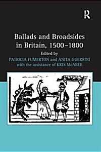 Ballads and Broadsides in Britain, 1500-1800 (Paperback)