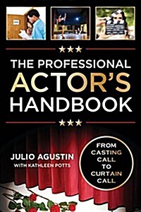 The Professional Actors Handbook: From Casting Call to Curtain Call (Paperback)