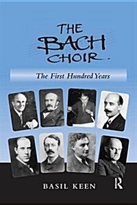 The Bach Choir: the First Hundred Years (Paperback)