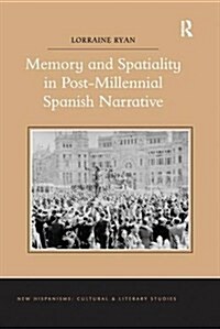 Memory and Spatiality in Post-Millennial Spanish Narrative (Paperback)