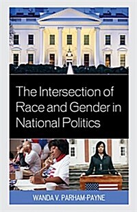 The Intersection of Race and Gender in National Politics (Hardcover)