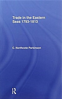 Trade in Eastern Seas 1793-1813 (Paperback)