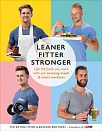 Leaner, Fitter, Stronger : Get the Body You Want with Our Amazing Meals and Smart Workouts (Paperback)