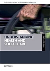 Understanding Health and Social Care (Paperback, Third Edition)
